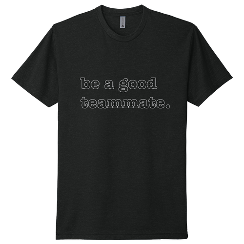 Be a Good Teammate